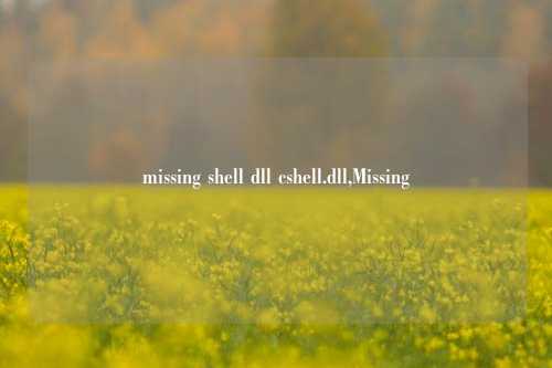 missing shell dll cshell.dll,Missing